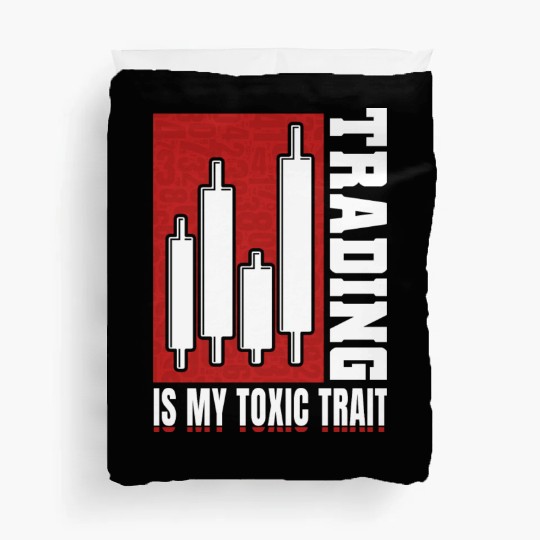 Trading Is My Toxic Trait Duvet Covers Day Trader