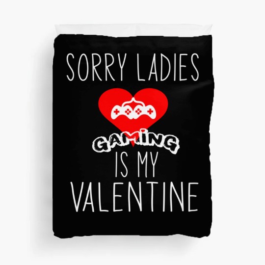 sorry ladies gaming is my Valentine1784 Duvet Covers