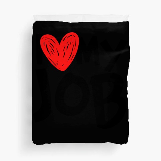I Love My Job Duvet Covers