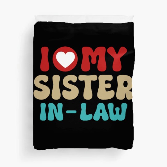 I Love My Sister In Law With Brother In Law Duvet Covers