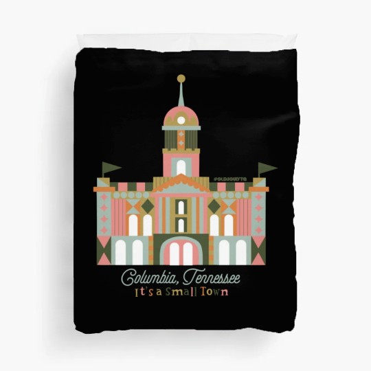 It's A Small Town - Columbia, TN Duvet Covers