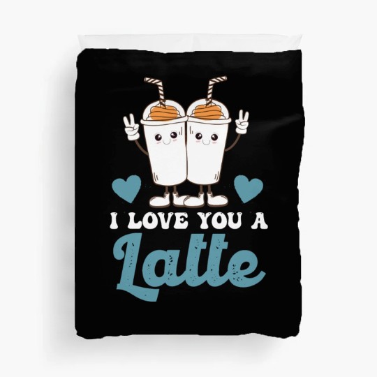 I Love You A Latte Duvet Covers