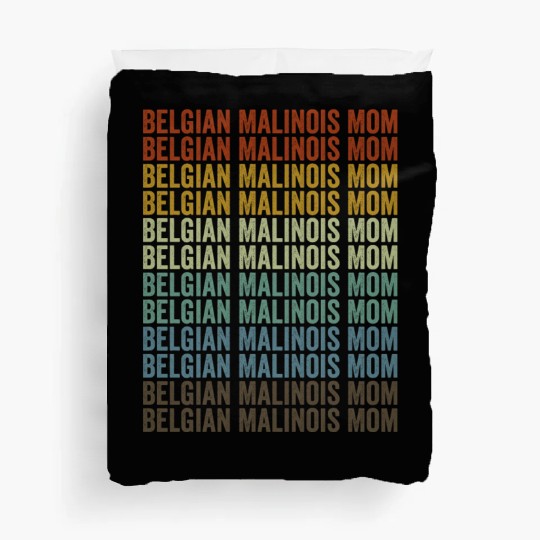 Belgian Malinois Mom Belgian Malinois Dog Lover Mo Duvet Covers