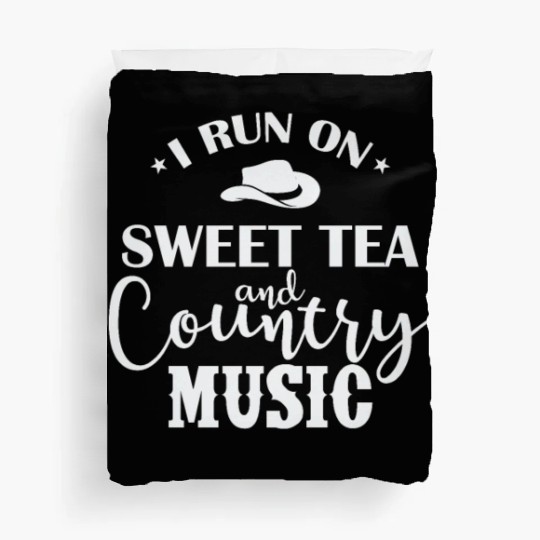 I run on Sweet Tea and Country Music USA Duvet Covers