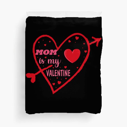 MOM is my valentine Duvet Covers