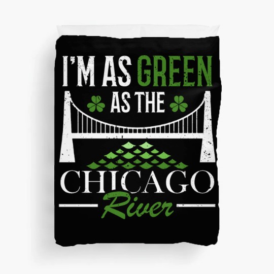 I'm As Green As The Chicago River St. Patrick's Duvet Covers