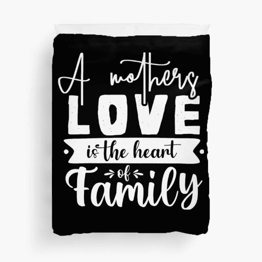 A Mother Is The Heart Of The Family Duvet Covers
