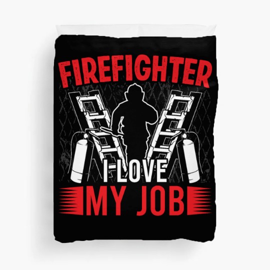 Firefighter i love my job fireman fire department Duvet Covers