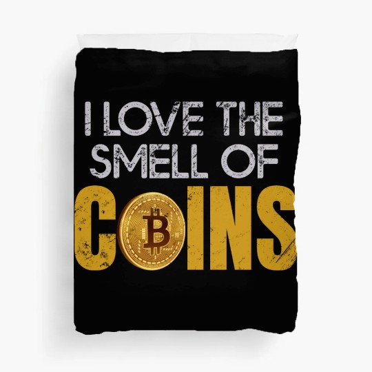 Bitcoin Trader I Love The Smell Of Coins Crypto Tr Duvet Covers