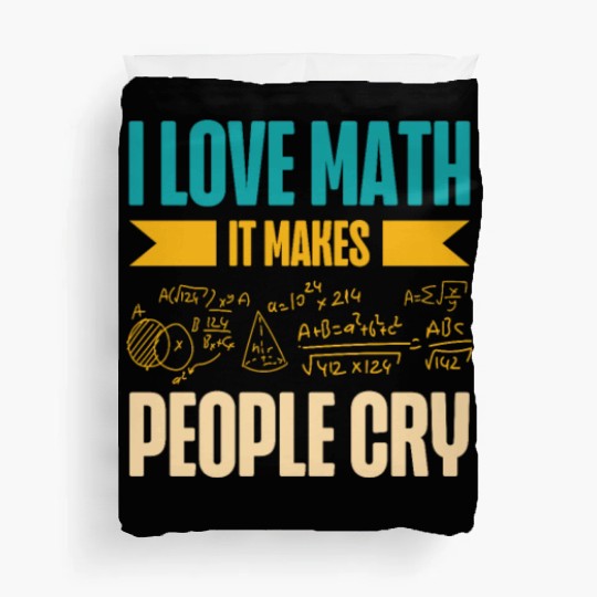 I Love Math It Makes People Cry Math Teacher Duvet Covers