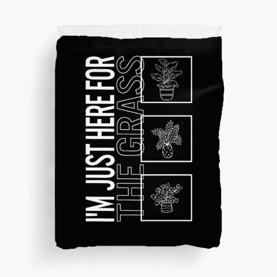 I'm Just Here For The Grass, Garden Plant Duvet Covers