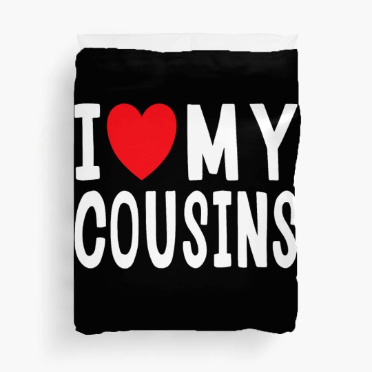 I Love My Cousins Celebrate Family Reunion Duvet Covers