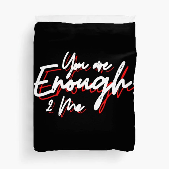 You are enough to me Duvet Covers