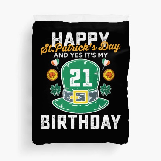 Happy St Patricks Day And Yes Its My 21st Birthday Duvet Covers