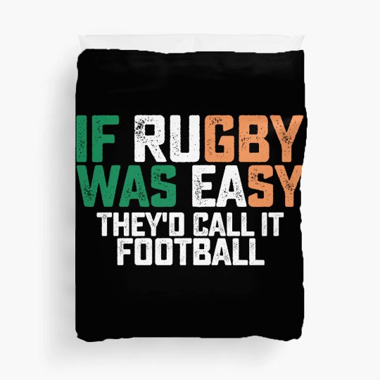 If Rugby Was Easy Theyd Call It Football Duvet Covers