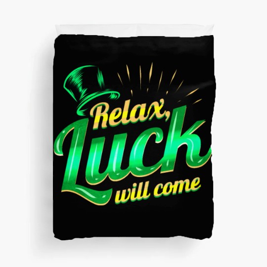 Relax - Luck Will Come On St Patricks Day Duvet Covers