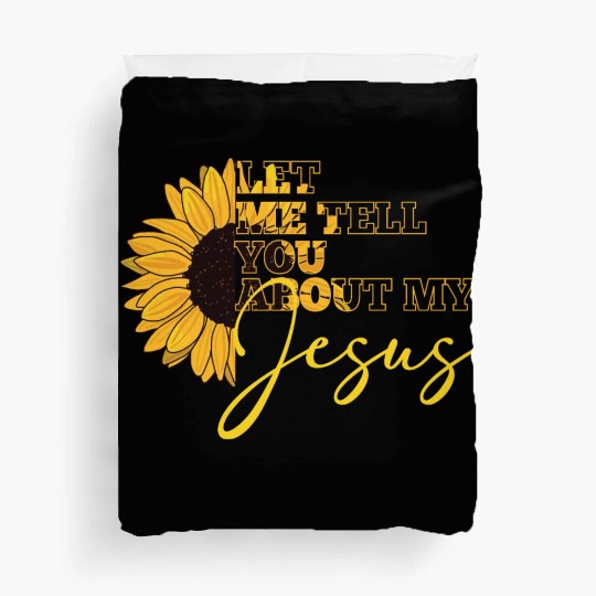 Let Me Tell You About My Jesus Christian Believer Duvet Covers