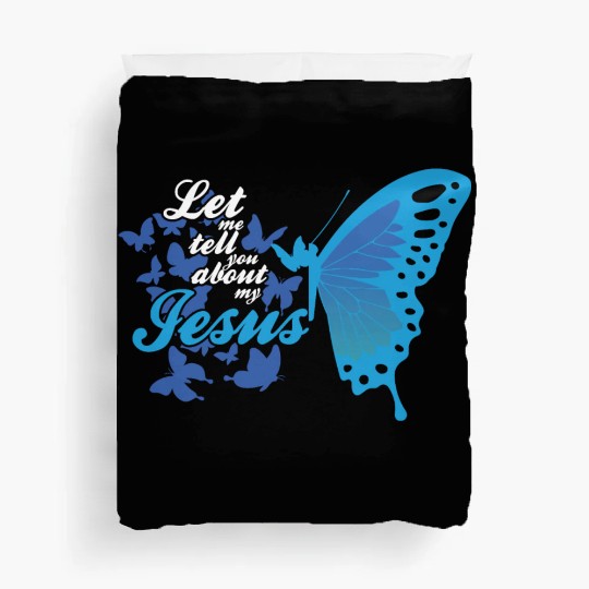 Let Me Tell You About My Jesus Christian Believer Duvet Covers