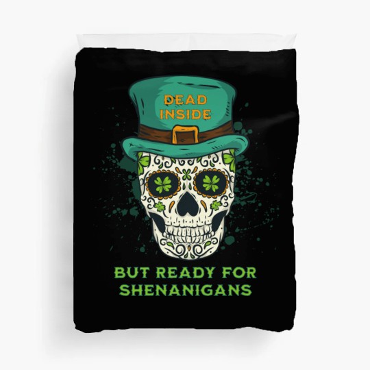 Dead Inside but Ready for Shenanigans Duvet Covers