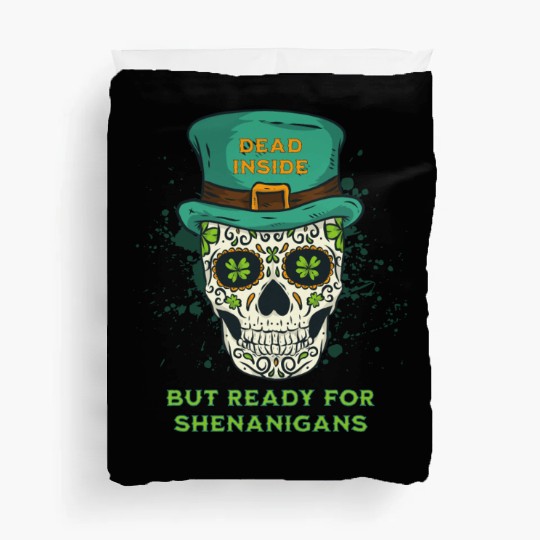 Dead Inside but Ready for Shenanigans Duvet Covers
