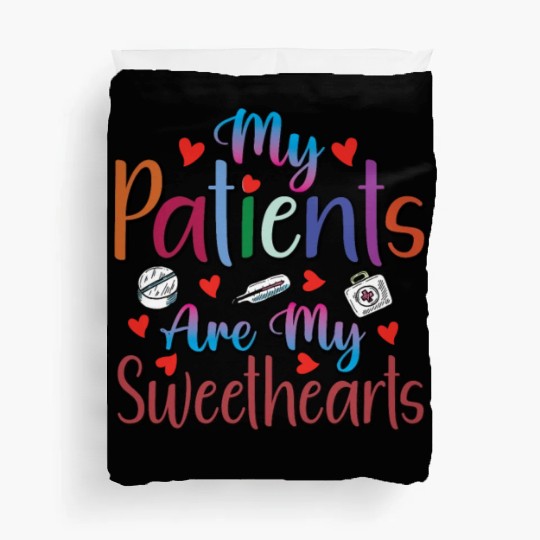 My Patients Are My Sweethearts Duvet Covers