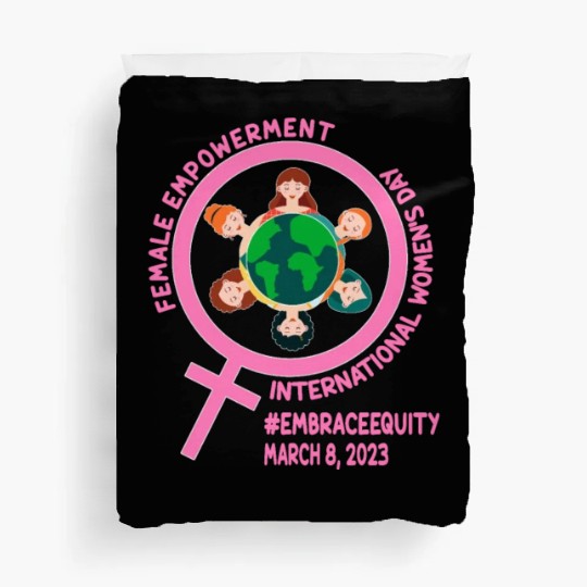 International Women's Day: Empowerment Embrace Equ Duvet Covers