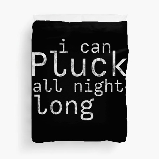 I Can Pluck All Night Long 3 Duvet Covers