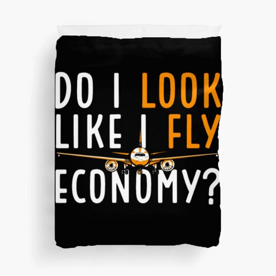 Do I Look Like I Fly Economy First Class Frequent Duvet Covers