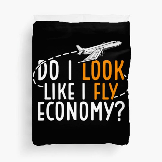 Do I Look Like I Fly Economy First Class Frequent Duvet Covers