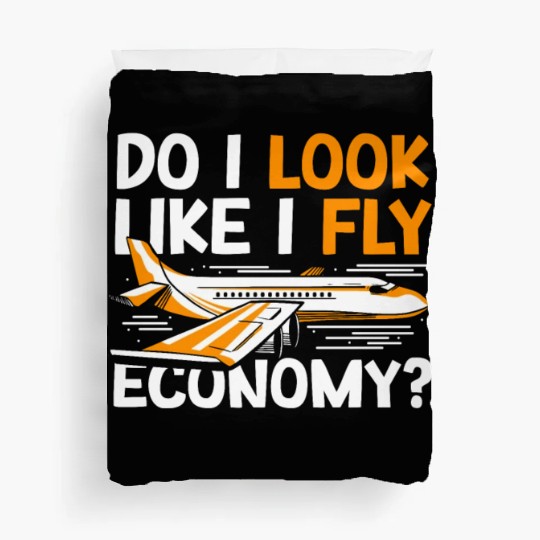 Do I Look Like I Fly Economy First Class Frequent Duvet Covers