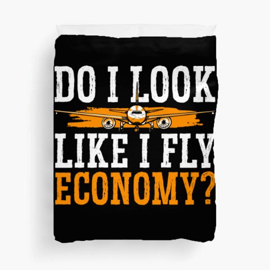Do I Look Like I Fly Economy First Class Frequent Duvet Covers