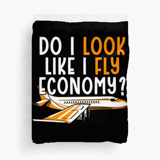 Do I Look Like I Fly Economy First Class Frequent Duvet Covers