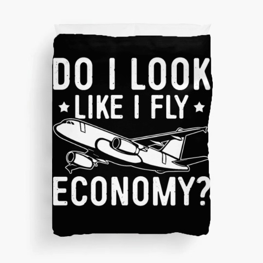 Do I Look Like I Fly Economy First Class Frequent Duvet Covers