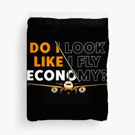 Do I Look Like I Fly Economy First Class Frequent Duvet Covers