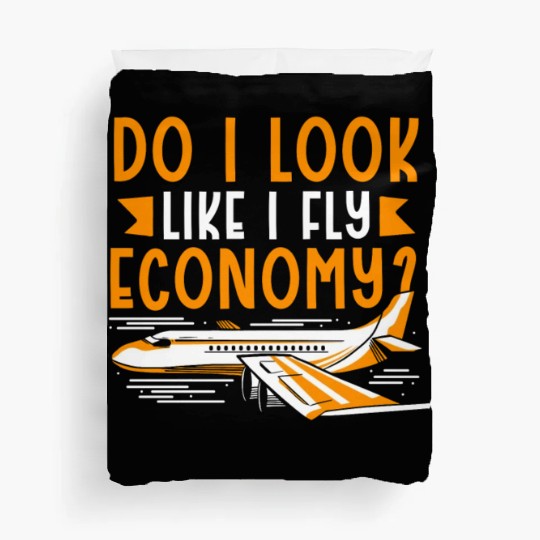 Do I Look Like I Fly Economy First Class Frequent Duvet Covers