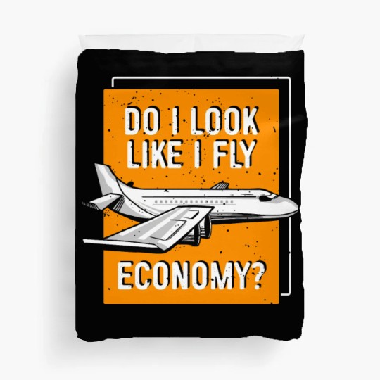 Do I Look Like I Fly Economy First Class Frequent Duvet Covers