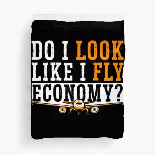 Do I Look Like I Fly Economy First Class Frequent Duvet Covers