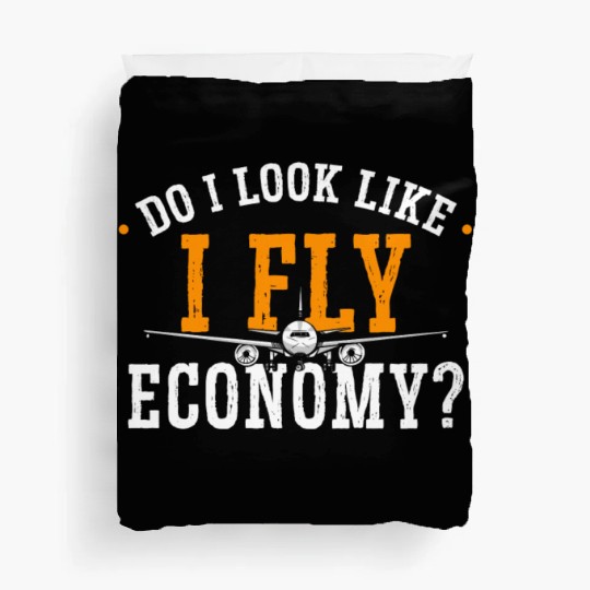 Do I Look Like I Fly Economy First Class Frequent Duvet Covers