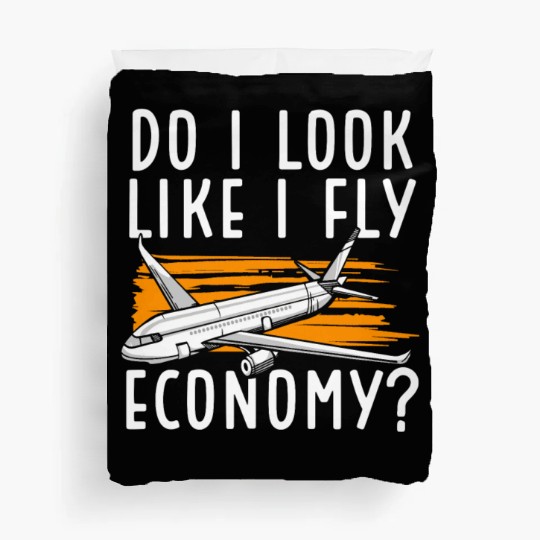 Do I Look Like I Fly Economy First Class Frequent Duvet Covers