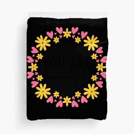 You Are Enough - Flower Crown Duvet Covers