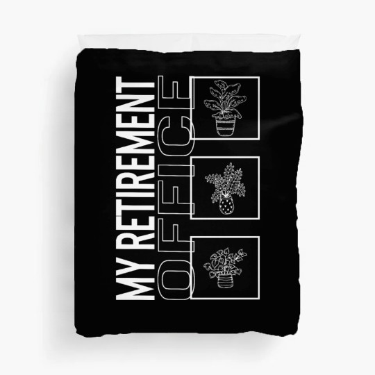 My Retirement Office, Garden Plant Gardening Duvet Covers