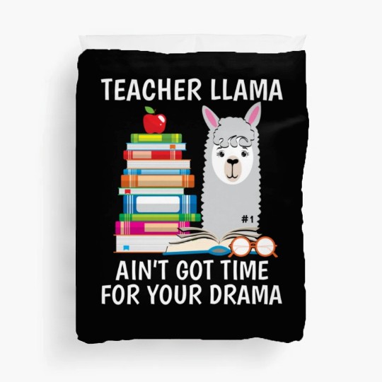 Teacher Llama Ain t Got Time For Your Drama Duvet Covers