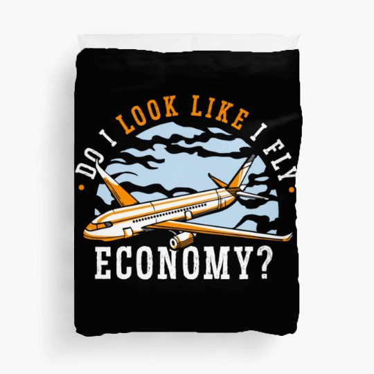 Do I Look Like I Fly Economy First Class Frequent Duvet Covers