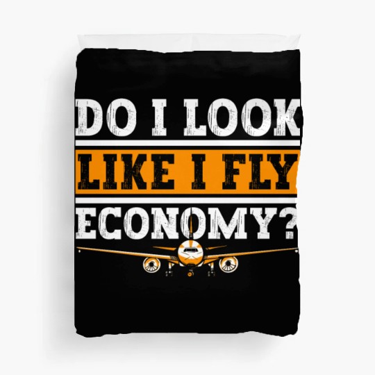 Do I Look Like I Fly Economy First Class Frequent Duvet Covers