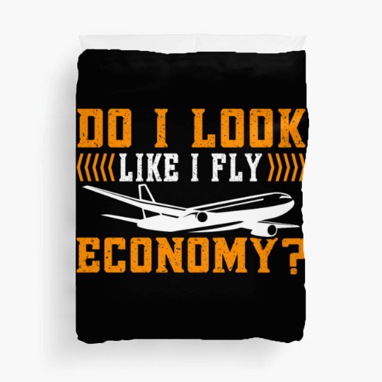 Do I Look Like I Fly Economy First Class Frequent Duvet Covers