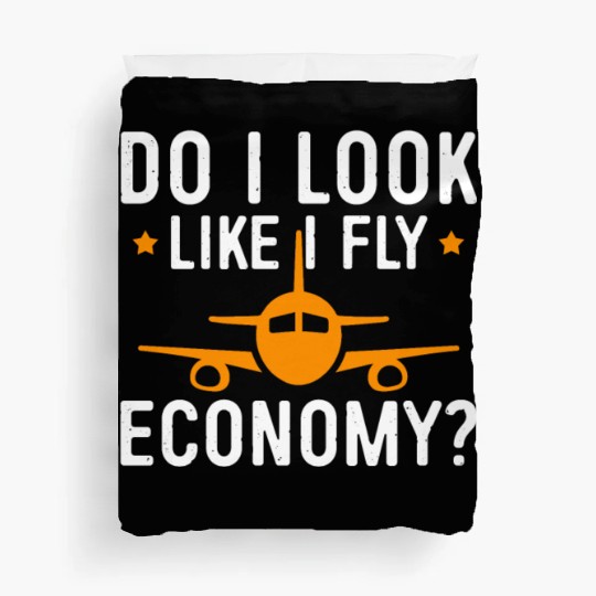 Do I Look Like I Fly Economy First Class Frequent Duvet Covers
