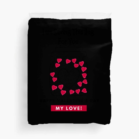 I'm saving this hug for you, Valentine's day Duvet Covers