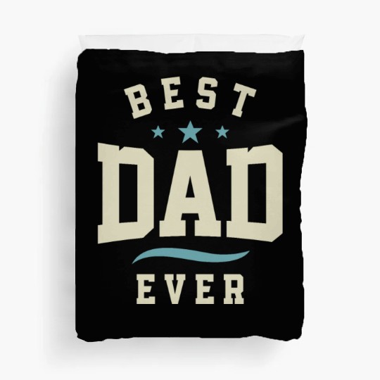 Best Dad Ever - Dad Birthday Duvet Covers