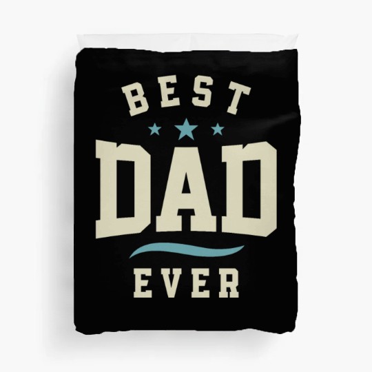 Best Dad Ever - Dad Birthday Duvet Covers