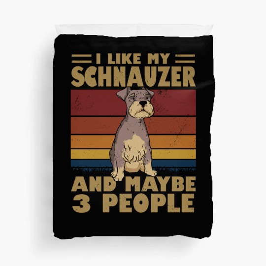 I Like My Schnauzer And Maybe 3 People Duvet Covers